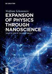 Icon image Expansion of Physics through Nanoscience: What Is Time at the Basic Level?