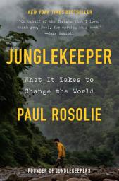 Icon image Junglekeeper: What It Takes to Change the World