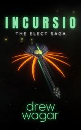 Icon image Incursio: The Elect Saga, Book Three