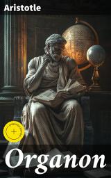 Icon image Organon: Enriched edition. Exploring the Foundations of Aristotelian Logic