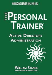 Icon image Active Directory Administration for Windows Server 2012 & Windows Server 2012 R2: The Personal Trainer