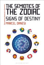 Icon image The Semiotics of the Zodiac: Signs of Destiny