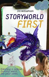 Icon image Storyworld First: Creating a Unique Fantasy World for Your Novel