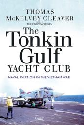 Icon image The Tonkin Gulf Yacht Club: Naval Aviation in the Vietnam War