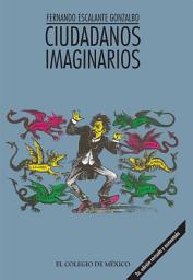 Icon image Ciudadanos imaginarios.: Memorial de los afanes y desventuras de la virtud y apología del vicio triunfante en la República Mexicana -tratado de moral pública-
