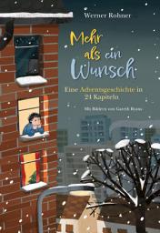 Icon image Mehr als ein Wunsch: Eine Adventsgeschichte in 24 Kapiteln