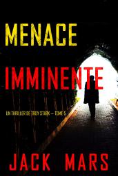 Icon image Menace Imminente (Un Thriller de Troy Stark — Tome 5)