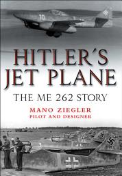 Icon image Hitler's Jet Plane: The ME 262 Story