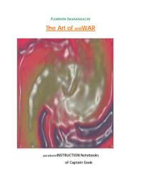 Icon image The Art of antiWAR (paradoxistInstruction Notebooks of Captain Gook)