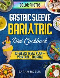 Icon image Gastric Sleeve Bariatric Cookbook: Overcome Your Food Addiction & Heavy Past to Rise from the Ashes through a Meal Plan with Tested, Tasty, & Balanced Recipes | Phoenix Bariatric Diet Method