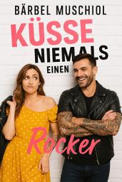 Icon image Küsse niemals einen Rocker: Biker Romance