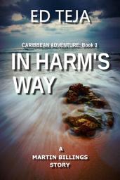 Icon image In Harm's Way: A Novel of Caribbean Crime and Suspense