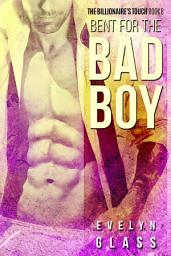 Icon image Bent for the Bad Boy: A Dark Bad Boy Romance