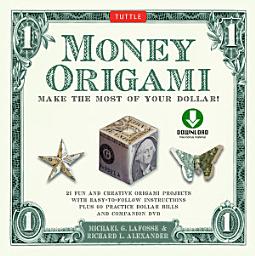 Icon image Money Origami Kit Ebook: Make the Most of Your Dollar!: Origami Book with 21 Projects and Downloadable Instructional DVD