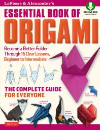 Icon image LaFosse & Alexander's Essential Book of Origami: The Complete Guide for Everyone: Origami Book with 16 Lessons and Downloadable Instructional Video