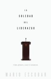 Icon image La soledad del liderazgo: Cómo afrontar y vencer el aislamiento