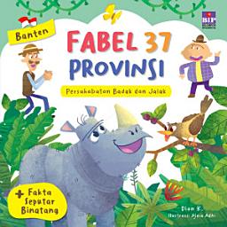 Icon image Fabel 37 Provinsi - Banten: Persahabatan Badak dan Jalak