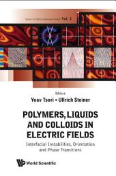 Icon image Polymers, Liquids and Colloids in Electric Fields: Interfacial Instabilities, Orientation and Phase Transitions