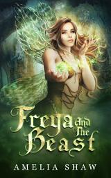 Icon image Freya and the Beast: paranormal fae romance fairytale re-telling steamy book