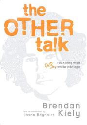 Icon image The Other Talk: Reckoning with Our White Privilege