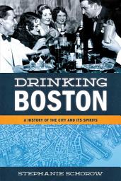 Icon image Drinking Boston: A History of the City and Its Spirits