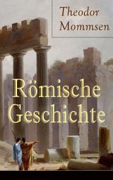 Icon image Römische Geschichte: Alle 6 Bände: Die Geschichte Roms von den Anfängen bis zur Zeit Diokletians