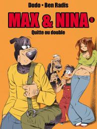 Icon image Max & Nina - Tome 06: Quitte ou double