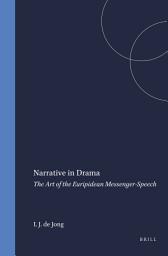 Icon image Narrative in Drama: The Art of the Euripidean Messenger-Speech