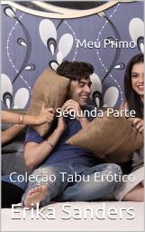Icon image Meu Primo. Segunda Parte: Coleção Tabu Erótico 31