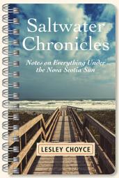 Icon image Saltwater Chronicles: Notes on Everything Under the Nova Scotia Sun