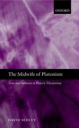 Icon image The Midwife of Platonism: Text and Subtext in Plato's Theaetetus