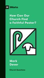 Icon image How Can Our Church Find a Faithful Pastor?