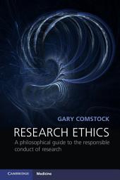 Icon image Research Ethics: A Philosophical Guide to the Responsible Conduct of Research