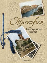 Icon image Ostpreußen: Unvergessene Heimat in 1000 Bildern