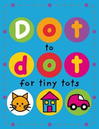 Icon image Dot to Dot for Tiny Tots: With Pull-Out Pages!