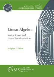 Icon image Linear Algebra: Vector Spaces and Linear Transformations