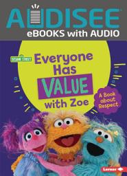 Icon image Everyone Has Value with Zoe: A Book about Respect