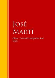 Icon image Obras - Colección de José Martí: Biblioteca de Grandes Escritores