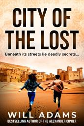 Icon image City of the Lost: Beneath its streets lie deadly secrets...