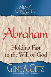 Icon image Men of Character: Abraham: Holding Fast to the Will of God