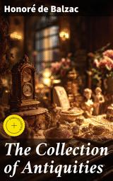 Icon image The Collection of Antiquities: Enriched edition. Obsession, Wealth, and Immortality in 19th-century Parisian Salons