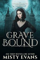 Icon image Grave Bound, The Accidental Reaper Urban Fantasy Series, Book 9