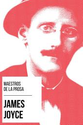 Icon image Maestros de la Prosa - James Joyce