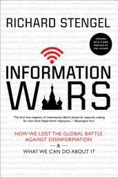 Icon image Information Wars: How We Lost the Global Battle Against Disinformation & What We Can Do About It