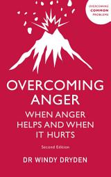 Icon image Overcoming Anger: When Anger Helps And When It Hurts