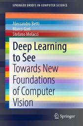 Icon image Deep Learning to See: Towards New Foundations of Computer Vision