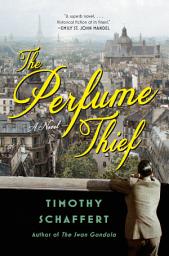 Icon image The Perfume Thief: A Novel
