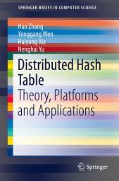 Icon image Distributed Hash Table: Theory, Platforms and Applications