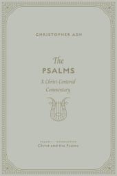 Icon image The Psalms (Volume 1, Introduction: Christ and the Psalms): A Christ-Centered Commentary