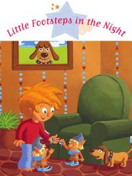 Icon image Little Footsteps in the Night: Spine-Tingling Stories, Stories to Read to Big Boys and Girls